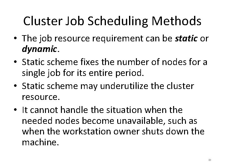 Cluster Job Scheduling Methods • The job resource requirement can be static or dynamic.