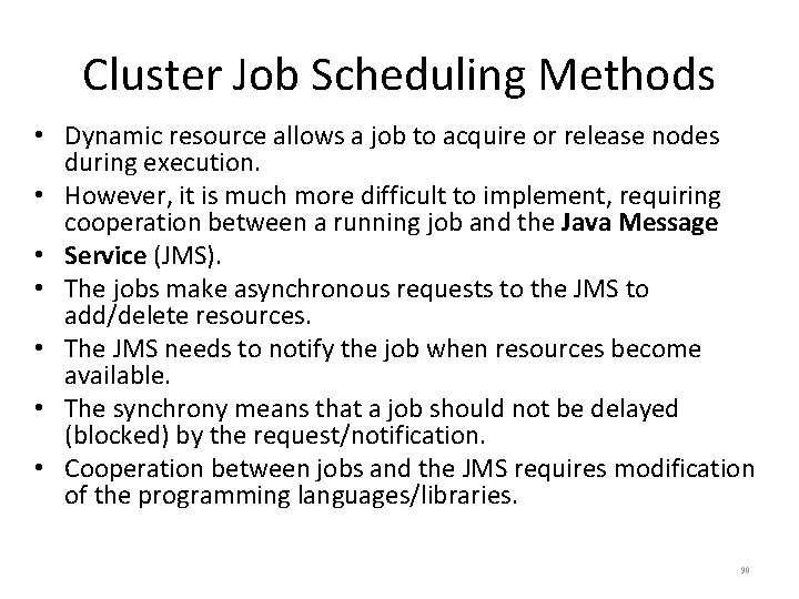 Cluster Job Scheduling Methods • Dynamic resource allows a job to acquire or release