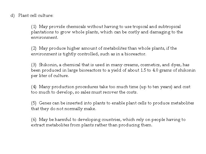 d) Plant cell culture: (1) May provide chemicals without having to use tropical and