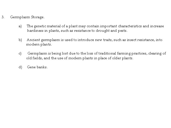 3. Germplasm Storage. a) The genetic material of a plant may contain important characteristics