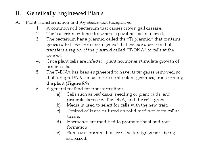 II. Genetically Engineered Plants A. Plant Transformation and Agrobacterium tumefaciens. 1. A common soil