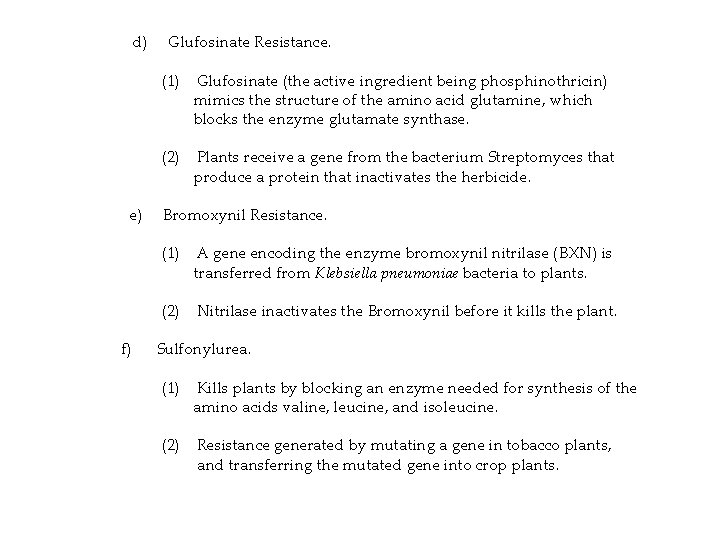 d) e) f) Glufosinate Resistance. (1) Glufosinate (the active ingredient being phosphinothricin) mimics the