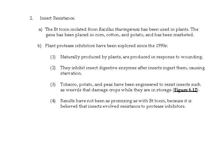 2. Insect Resistance. a) The Bt toxin isolated from Bacillus thuringiensis has been used