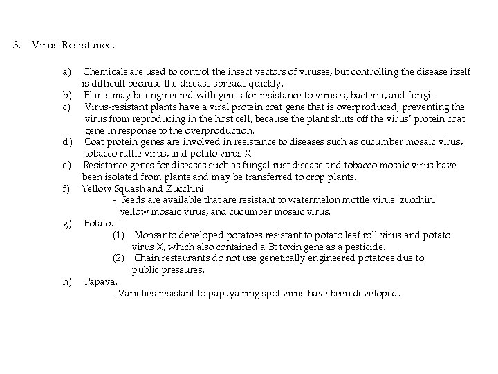3. Virus Resistance. a) Chemicals are used to control the insect vectors of viruses,