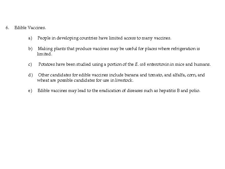 6. Edible Vaccines. a) People in developing countries have limited access to many vaccines.