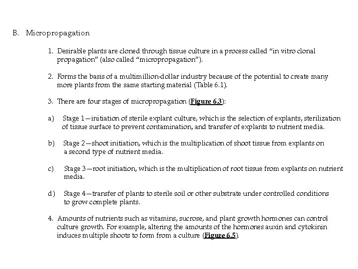 B. Micropropagation 1. Desirable plants are cloned through tissue culture in a process called