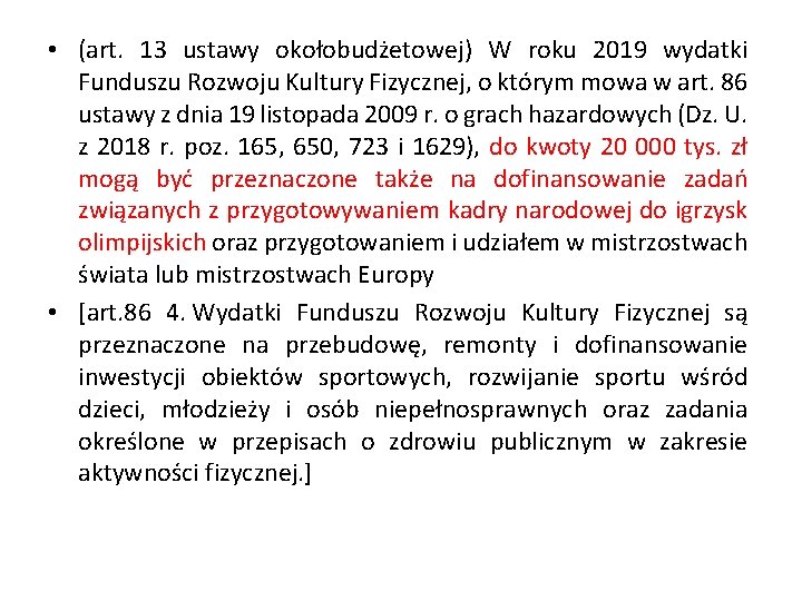  • (art. 13 ustawy okołobudżetowej) W roku 2019 wydatki Funduszu Rozwoju Kultury Fizycznej,