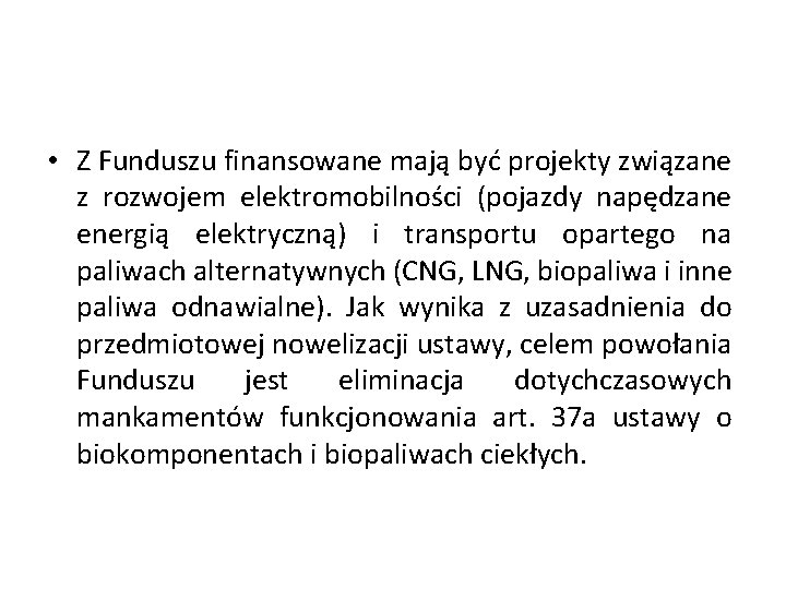  • Z Funduszu finansowane mają być projekty związane z rozwojem elektromobilności (pojazdy napędzane