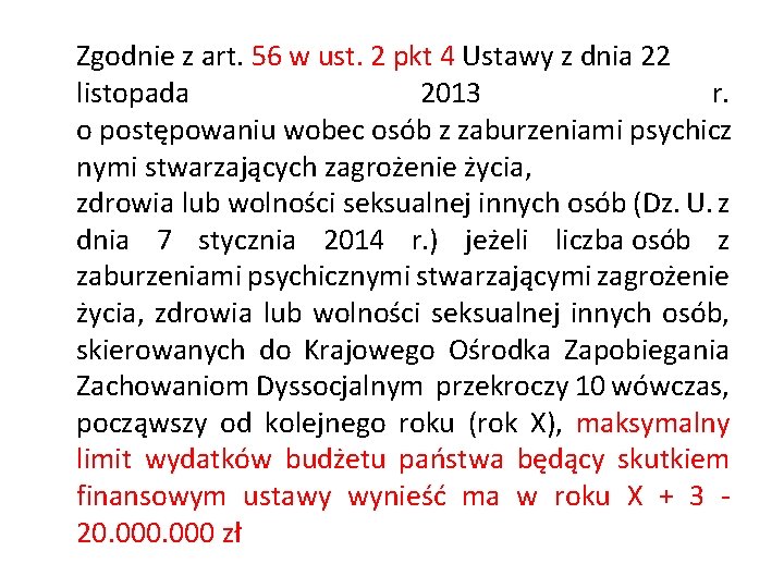 Zgodnie z art. 56 w ust. 2 pkt 4 Ustawy z dnia 22 listopada