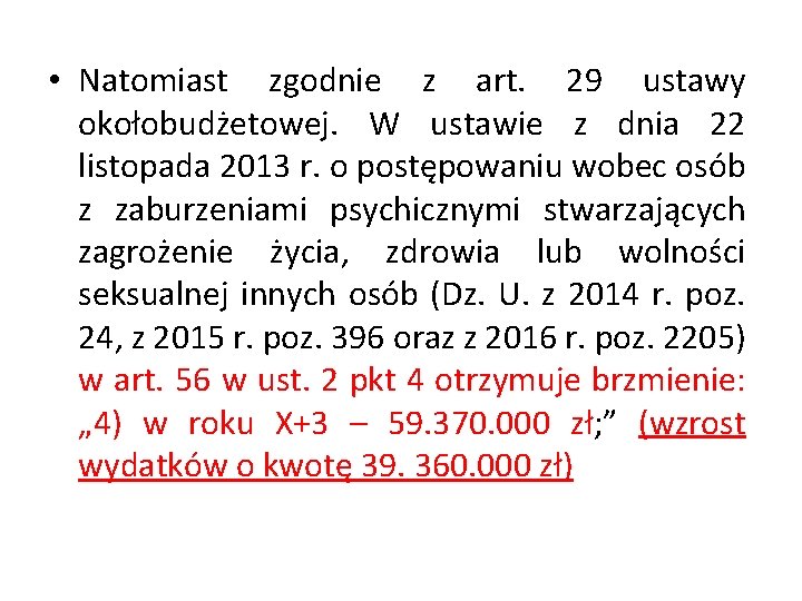  • Natomiast zgodnie z art. 29 ustawy okołobudżetowej. W ustawie z dnia 22