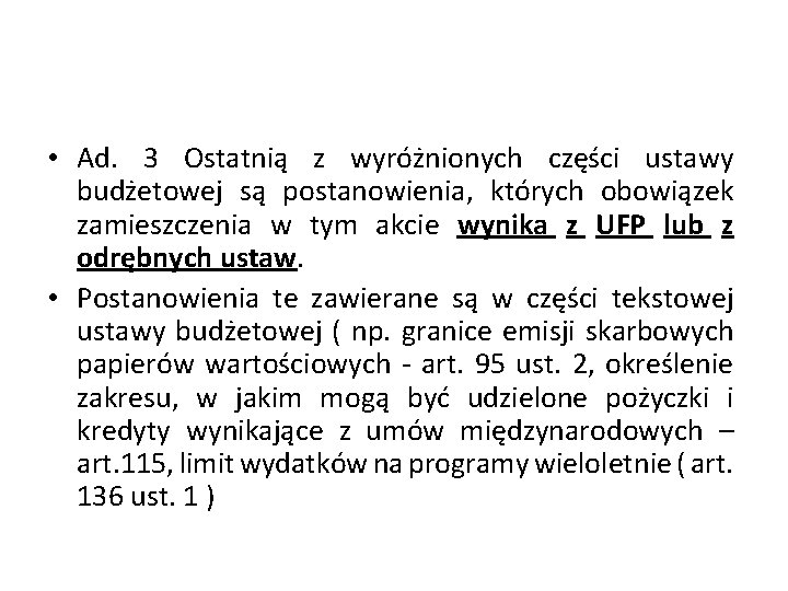  • Ad. 3 Ostatnią z wyróżnionych części ustawy budżetowej są postanowienia, których obowiązek