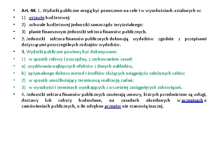  • • • Art. 44. 1. Wydatki publiczne mogą być ponoszone na cele