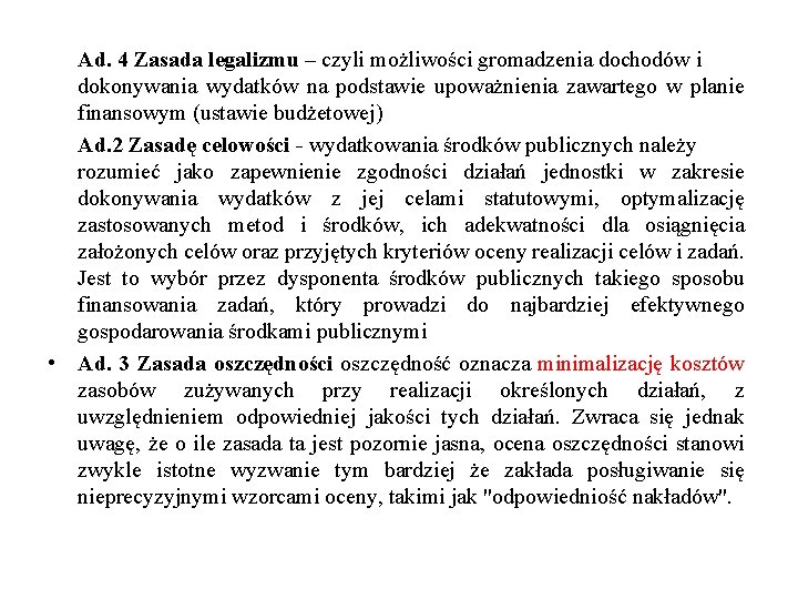 Ad. 4 Zasada legalizmu – czyli możliwości gromadzenia dochodów i dokonywania wydatków na podstawie