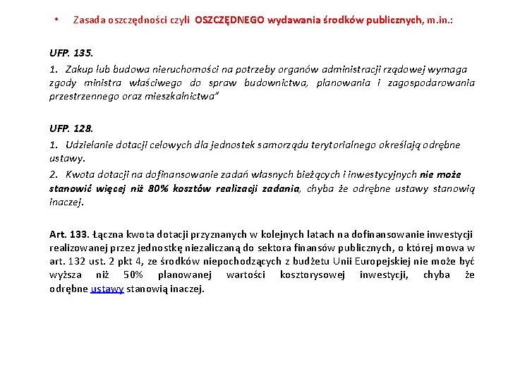  • Zasada oszczędności czyli OSZCZĘDNEGO wydawania środków publicznych, m. in. : UFP. 135.