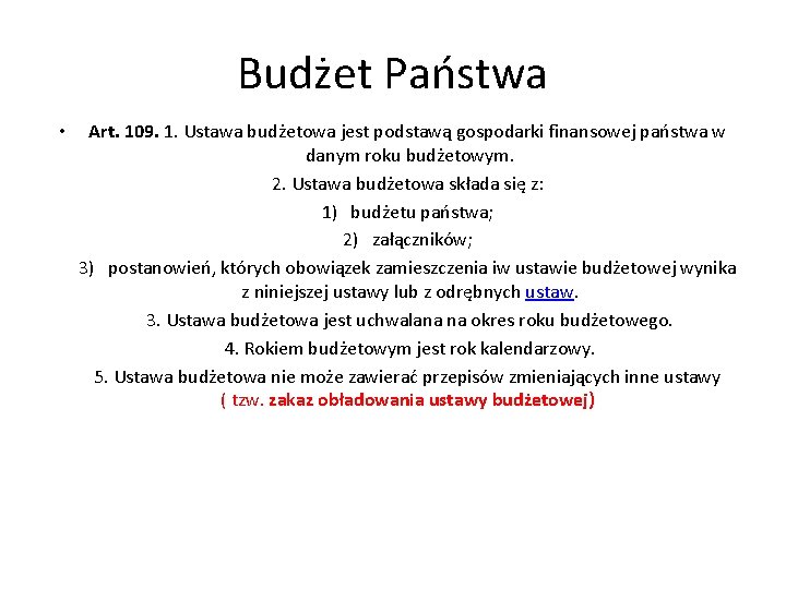 Budżet Państwa • Art. 109. 1. Ustawa budżetowa jest podstawą gospodarki finansowej państwa w