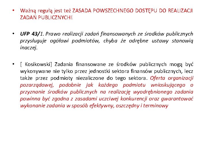  • Ważną regułą jest też ZASADA POWSZECHNEGO DOSTĘPU DO REALIZACJI ZADAŃ PUBLICZNYCH! •