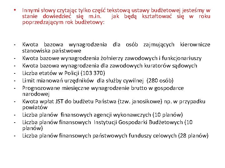  • Innymi słowy czytając tylko część tekstową ustawy budżetowej jesteśmy w stanie dowiedzieć