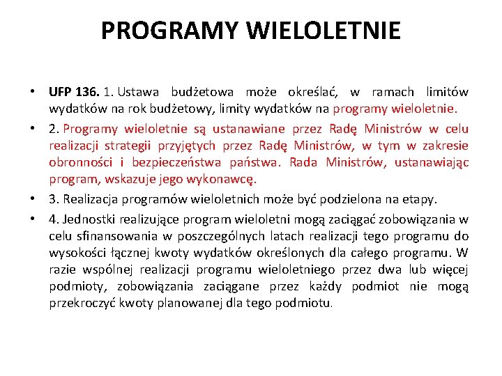 PROGRAMY WIELOLETNIE • UFP 136. 1. Ustawa budżetowa może określać, w ramach limitów wydatków