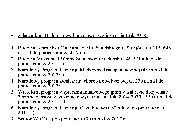  • załącznik nr 10 do ustawy budżetowej wylicza m. in. (rok 2018) 1.