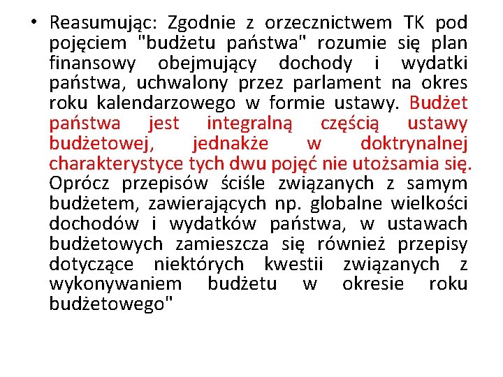  • Reasumując: Zgodnie z orzecznictwem TK pod pojęciem "budżetu państwa" rozumie się plan