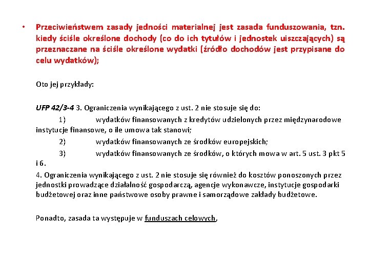  • Przeciwieństwem zasady jedności materialnej jest zasada funduszowania, tzn. kiedy ściśle określone dochody