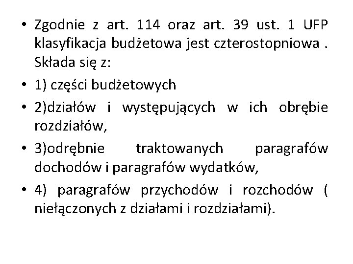  • Zgodnie z art. 114 oraz art. 39 ust. 1 UFP klasyfikacja budżetowa