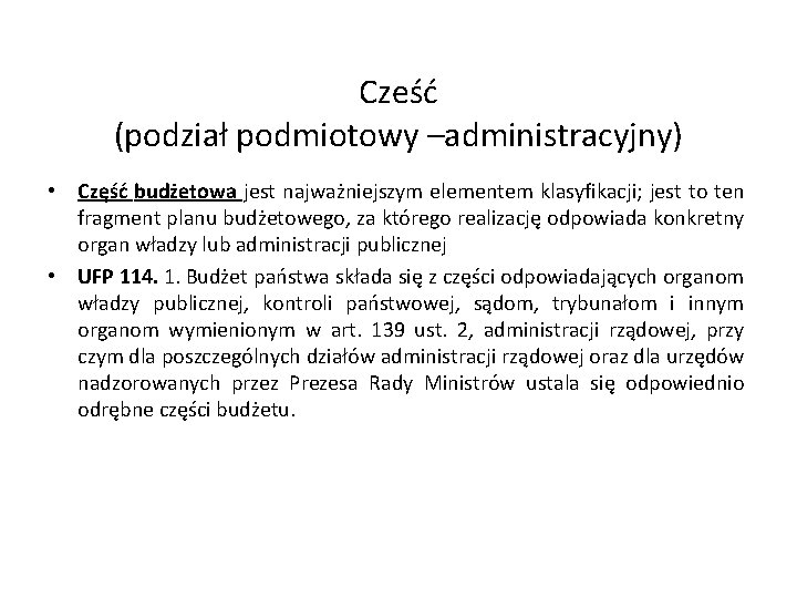 Cześć (podział podmiotowy –administracyjny) • Część budżetowa jest najważniejszym elementem klasyfikacji; jest to ten