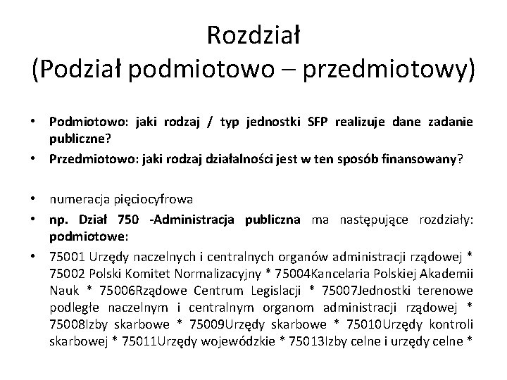 Rozdział (Podział podmiotowo – przedmiotowy) • Podmiotowo: jaki rodzaj / typ jednostki SFP realizuje