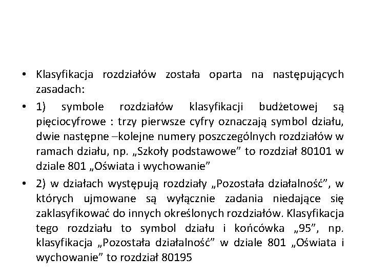  • Klasyfikacja rozdziałów została oparta na następujących zasadach: • 1) symbole rozdziałów klasyfikacji