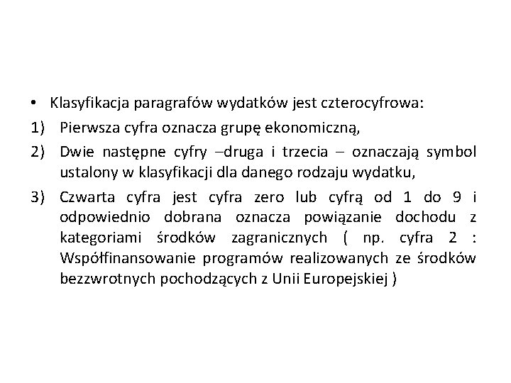  • Klasyfikacja paragrafów wydatków jest czterocyfrowa: 1) Pierwsza cyfra oznacza grupę ekonomiczną, 2)