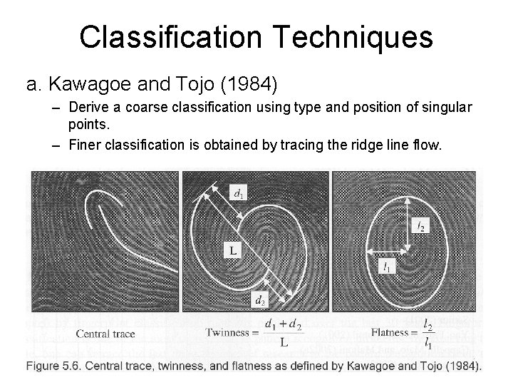 Classification Techniques a. Kawagoe and Tojo (1984) – Derive a coarse classification using type