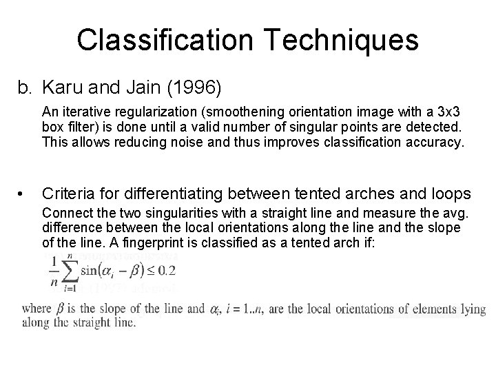 Classification Techniques b. Karu and Jain (1996) An iterative regularization (smoothening orientation image with