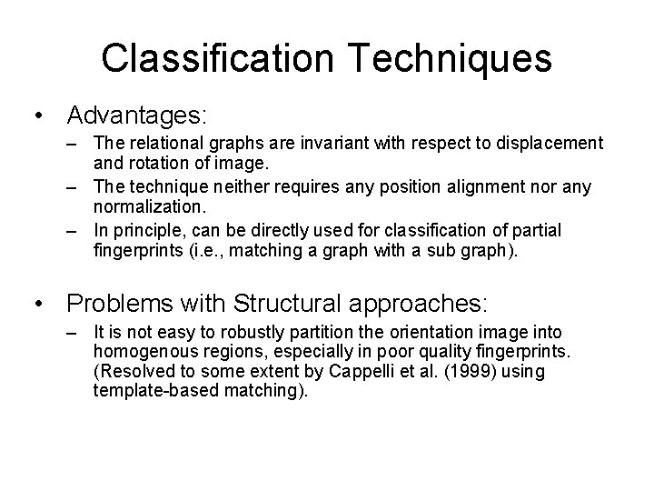 Classification Techniques • Advantages: – The relational graphs are invariant with respect to displacement