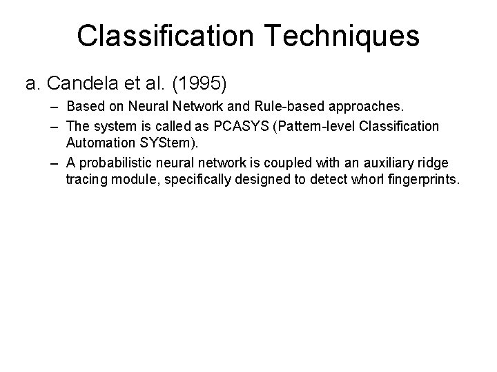 Classification Techniques a. Candela et al. (1995) – Based on Neural Network and Rule-based