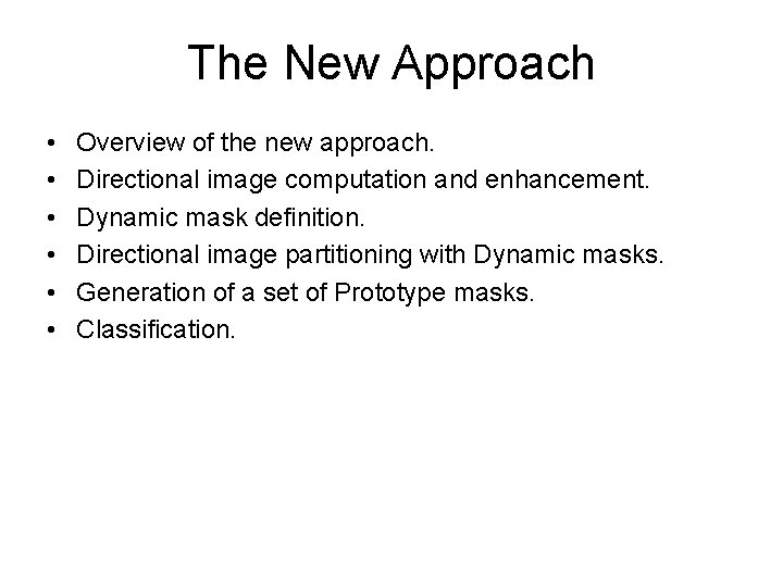 The New Approach • • • Overview of the new approach. Directional image computation