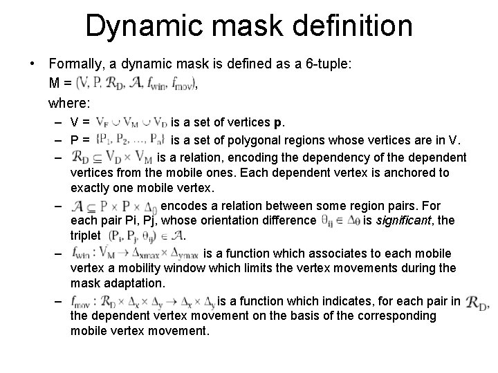 Dynamic mask definition • Formally, a dynamic mask is defined as a 6 -tuple: