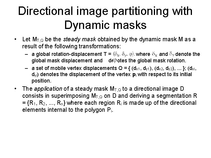 Directional image partitioning with Dynamic masks • Let MT, Q be the steady mask