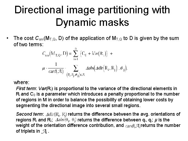 Directional image partitioning with Dynamic masks • The cost Csm(MT, Q, D) of the