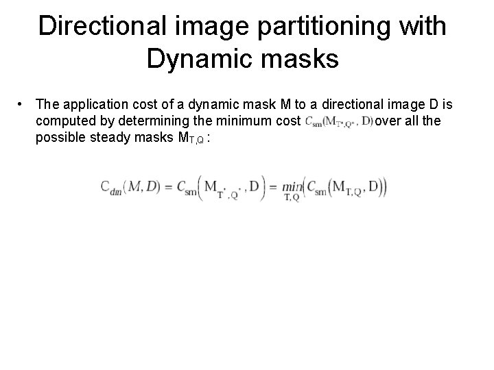 Directional image partitioning with Dynamic masks • The application cost of a dynamic mask