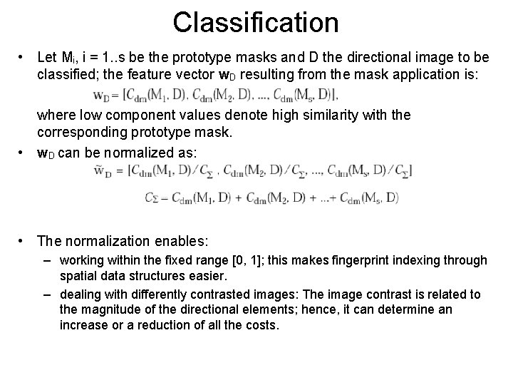 Classification • Let Mi, i = 1. . s be the prototype masks and