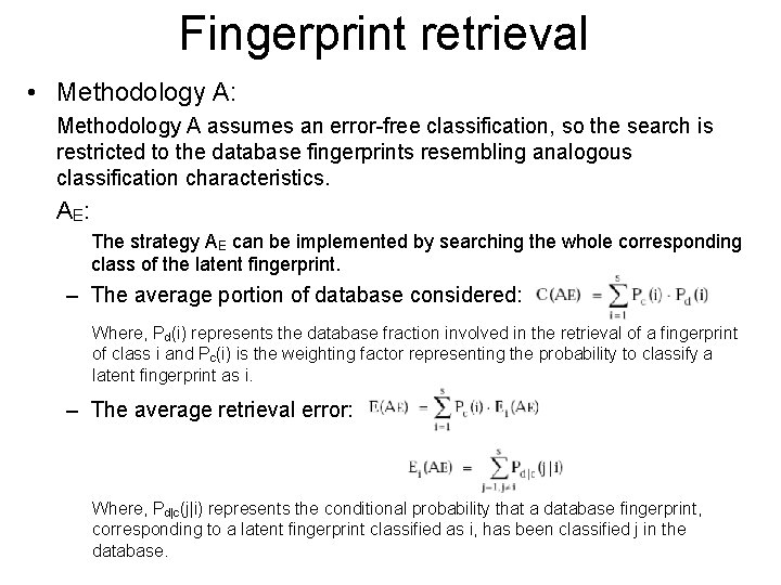 Fingerprint retrieval • Methodology A: Methodology A assumes an error-free classification, so the search