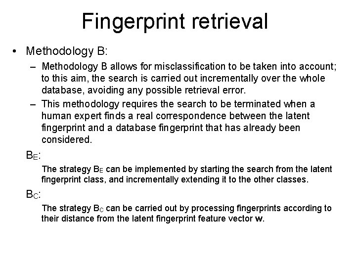 Fingerprint retrieval • Methodology B: – Methodology B allows for misclassification to be taken