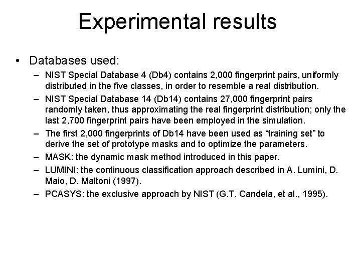 Experimental results • Databases used: – NIST Special Database 4 (Db 4) contains 2,