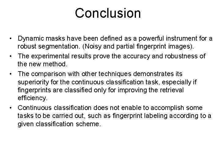 Conclusion • Dynamic masks have been defined as a powerful instrument for a robust