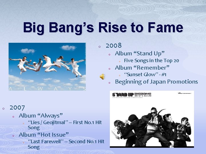 Big Bang’s Rise to Fame o 2008 o Album “Stand Up” o o Album