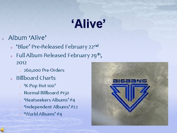‘Alive’ o Album ‘Alive’ o o ‘Blue’ Pre-Released February 22 nd Full Album Released