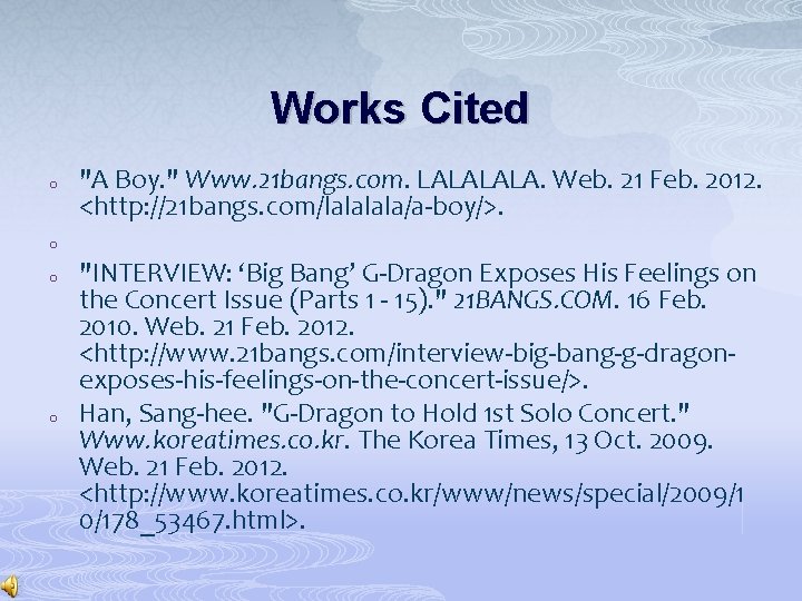 Works Cited o o "A Boy. " Www. 21 bangs. com. LALA. Web. 21