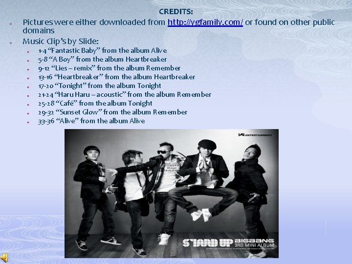 o o CREDITS: Pictures were either downloaded from http: //ygfamily. com/ or found on
