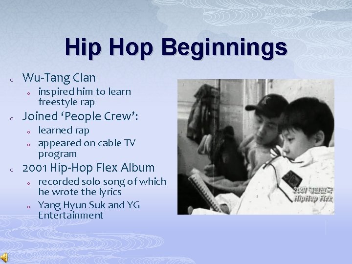 Hip Hop Beginnings o Wu-Tang Clan o o Joined ‘People Crew’: o o o