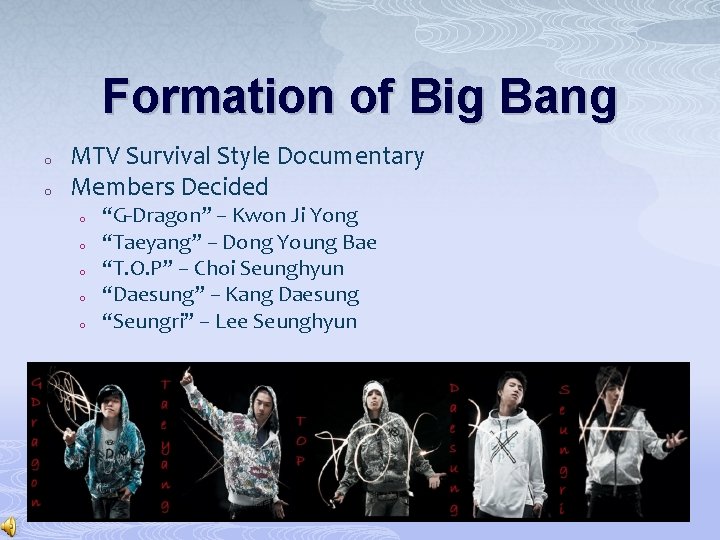 Formation of Big Bang o o MTV Survival Style Documentary Members Decided o o